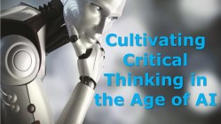 Cultivating Critical Thinking in the Age of AI